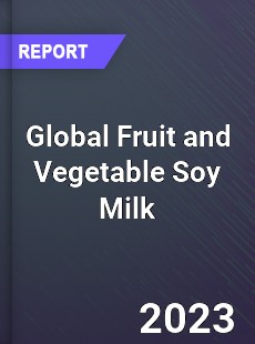 Global Fruit and Vegetable Soy Milk Industry