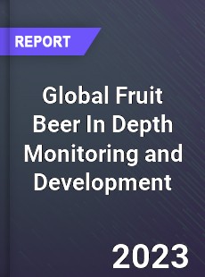 Global Fruit Beer In Depth Monitoring and Development Analysis