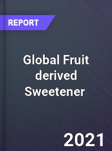 Global Fruit derived Sweetener Market