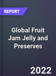 Global Fruit Jam Jelly and Preserves Market