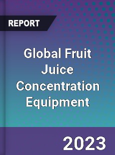 Global Fruit Juice Concentration Equipment Industry