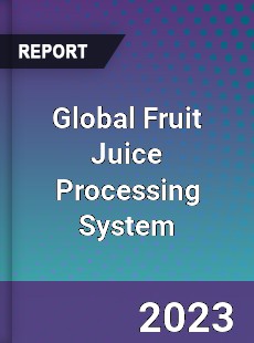 Global Fruit Juice Processing System Industry