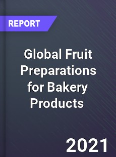 Global Fruit Preparations for Bakery Products Market