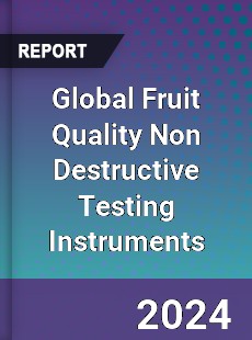 Global Fruit Quality Non Destructive Testing Instruments Industry