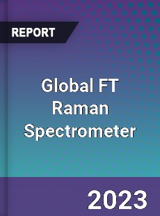 Global FT Raman Spectrometer Industry