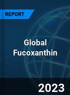 Global Fucoxanthin Market