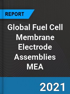 Global Fuel Cell Membrane Electrode Assemblies MEA Market