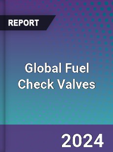 Global Fuel Check Valves Industry