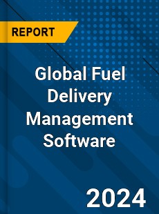 Global Fuel Delivery Management Software Industry