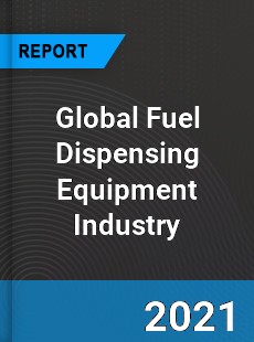 Global Fuel Dispensing Equipment Industry