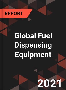 Global Fuel Dispensing Equipment Market