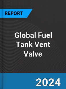 Global Fuel Tank Vent Valve Industry