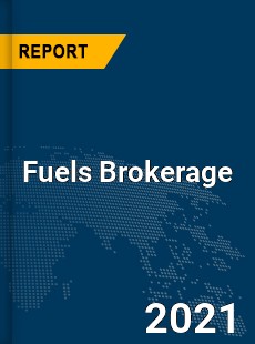 Global Fuels Brokerage Market