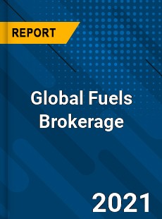 Global Fuels Brokerage Market