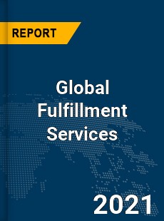 Global Fulfillment Services Market