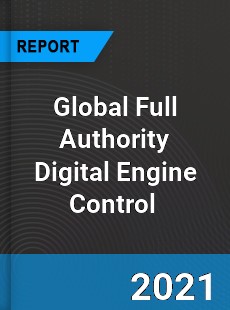 Global Full Authority Digital Engine Control Market