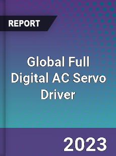 Global Full Digital AC Servo Driver Industry