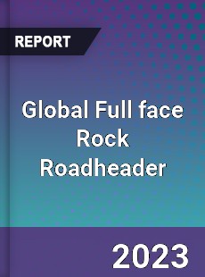 Global Full face Rock Roadheader Industry