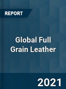 Global Full Grain Leather Market