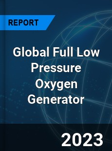 Global Full Low Pressure Oxygen Generator Industry