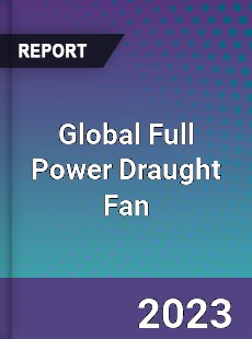 Global Full Power Draught Fan Market