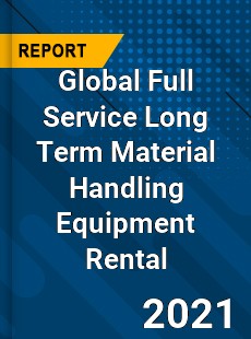 Global Full Service Long Term Material Handling Equipment Rental Industry