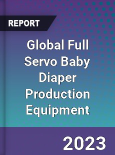 Global Full Servo Baby Diaper Production Equipment Industry