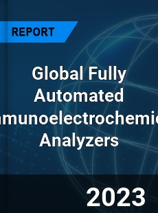 Global Fully Automated Immunoelectrochemical Analyzers Industry