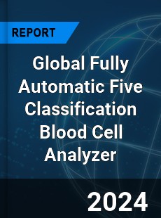 Global Fully Automatic Five Classification Blood Cell Analyzer Industry