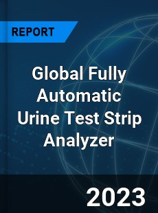 Global Fully Automatic Urine Test Strip Analyzer Industry