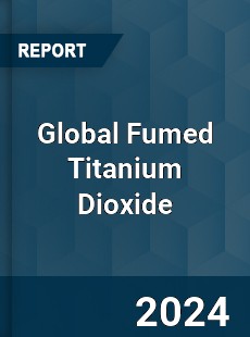 Global Fumed Titanium Dioxide Industry