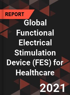 Global Functional Electrical Stimulation Device for Healthcare Market