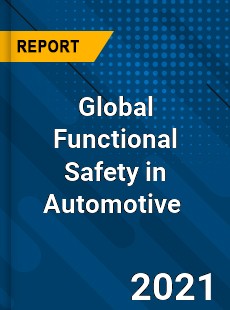 Global Functional Safety in Automotive Market