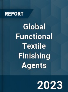 Global Functional Textile Finishing Agents Market