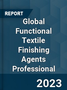 Global Functional Textile Finishing Agents Professional Market