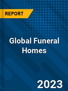 Global Funeral Homes Market