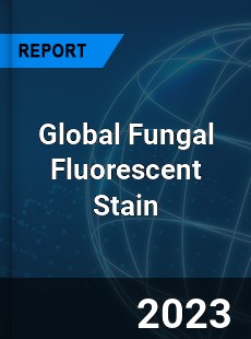 Global Fungal Fluorescent Stain Industry