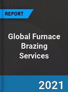 Global Furnace Brazing Services Industry