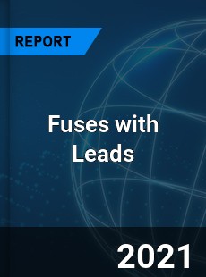 Fuses with Leads Market