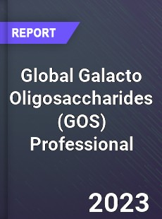 Global Galacto Oligosaccharides Professional Market