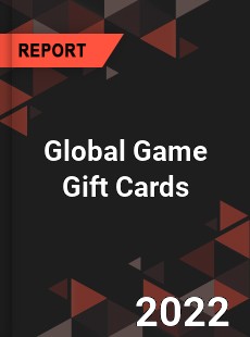 Global Game Gift Cards Market