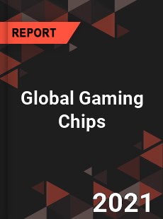 Global Gaming Chips Market