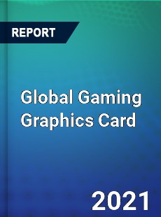 Global Gaming Graphics Card Market