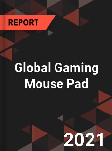 Global Gaming Mouse Pad Market