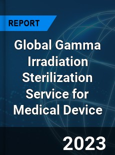 Global Gamma Irradiation Sterilization Service for Medical Device Industry