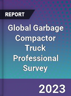 Global Garbage Compactor Truck Professional Survey Report
