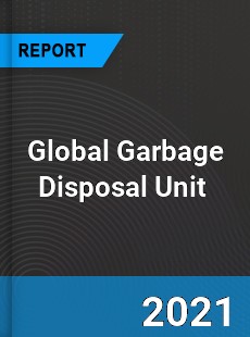 Global Garbage Disposal Unit Market