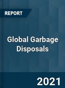 Global Garbage Disposals Market