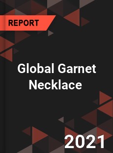 Global Garnet Necklace Market