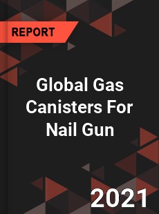 Global Gas Canisters For Nail Gun Market